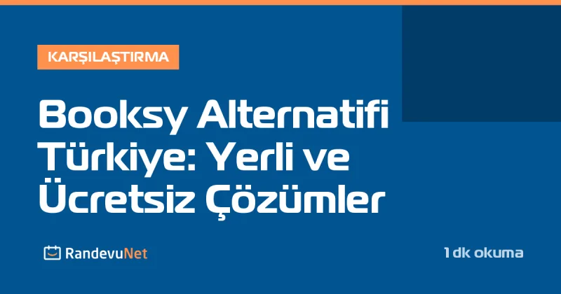 Booksy Alternatifi Türkiye: Yerli ve Ücretsiz Çözümler