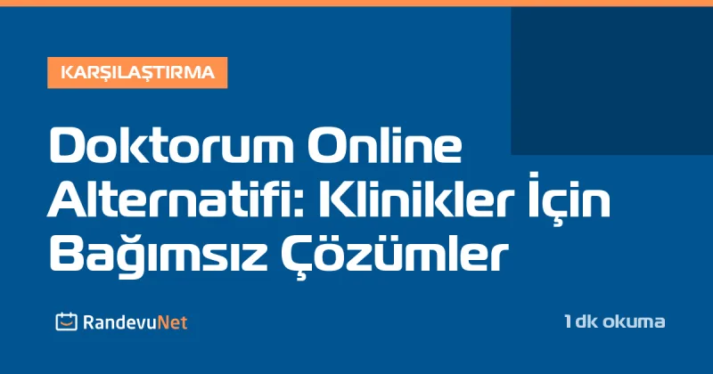 Doktorum Online Alternatifi: Klinikler İçin Bağımsız Çözümler