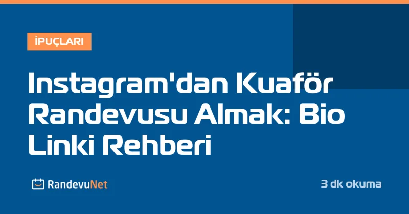 Instagram'dan Kuaför Randevusu Almak: Bio Linki Rehberi
