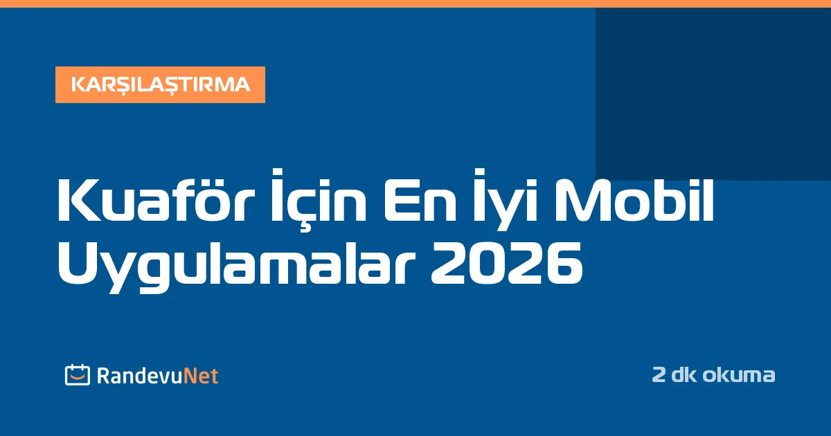 Kuaför İçin En İyi Mobil Uygulamalar 2026