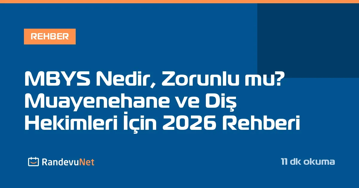 MBYS Nedir, Zorunlu mu? Muayenehane ve Diş Hekimleri İçin 2026 Rehberi