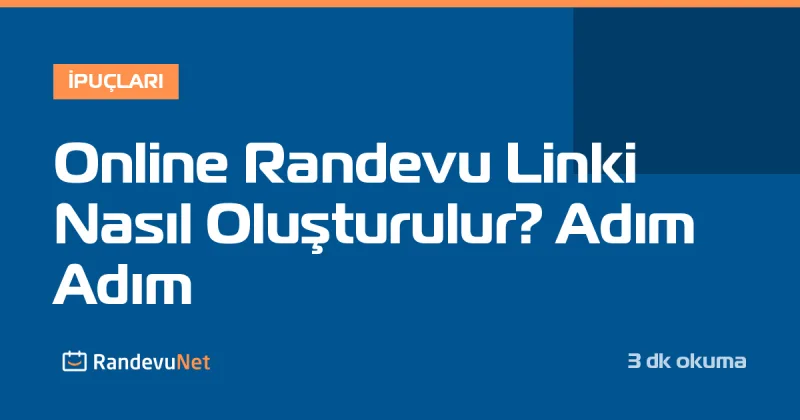 Online Randevu Linki Nasıl Oluşturulur? Adım Adım