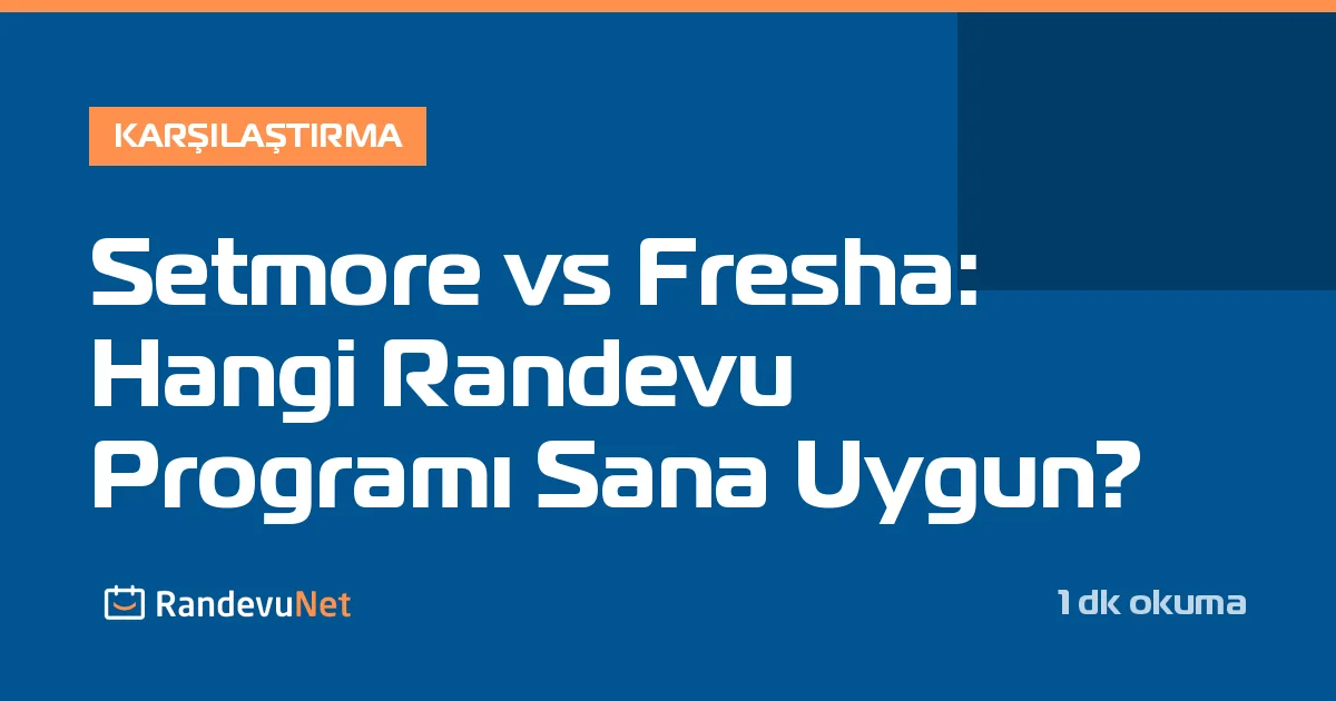 Setmore vs Fresha: Hangi Randevu Programı Sana Uygun?