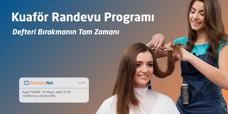 Kuaför Randevu Programı: Defteri Bırakmanın Tam Zamanı