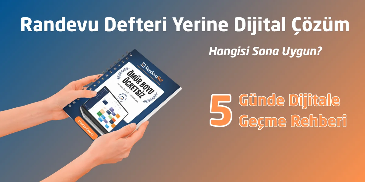 Randevu Defteri Yerine Dijital Çözüm: Hangisi Sana Uygun?